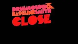 Drumsound & Bassline Smith - Close OUT NOW!
