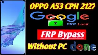 OPPO A53 CPH 2127 FRP Bypass ? Oppo A53 Bypass Google Account Lock Remove Without Pc New Method 2022