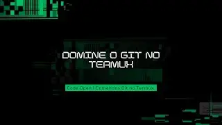 Domine o Git no Termux: Guia Essencial para Desenvolvedores Móveis