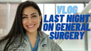 VLOG | Last Night on General Surgery