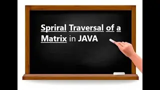 Spriral Traversal of a Matrix in JAVA