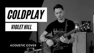 Coldplay - Violet Hill (Acoustic Guitar Cover by Grégoire Charpe-Civatte)