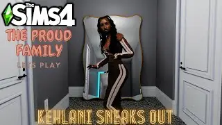 ✨ALL NEW✨ | PROUD FAMILY | KEHLANI SNEAKS OUT| S1E7 |SIMS 4 