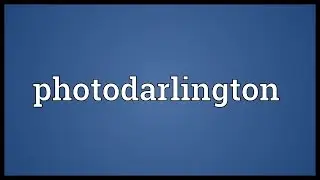 Photodarlington Meaning