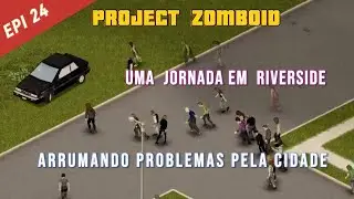 project zomboid  / veterano / riverside/  jogando no controle! epi 24