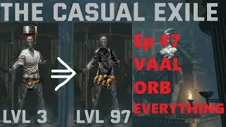 The Casual Exile Ep. 7: Vaal Orb EVERYTHING