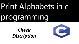 Print Alphabets in c programming | How to print Characters in c | programming solution