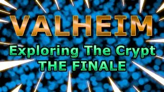 Exploring The Crypt THE FINALE | Valheim Gameplay [PC]