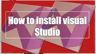 How to install Visual Studio on your windows 10