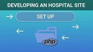 Developing an hospital website using PHP (Set up)