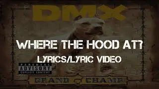 DMX - Where The Hood At? (Lyrics/Lyric Video)