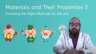 Materials and Their Properties 3 - Choosing the Right Material for the Job - Science for Kids!