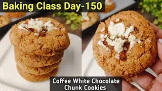 Baking Class Day~150~Best Coffee White Chocolate Chunk Cookies Recipe|100% Eggless Chocolate Cookies