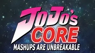 JoJo's Core: Mashups are Unbreakable [SUBMISSIONS CLOSED]