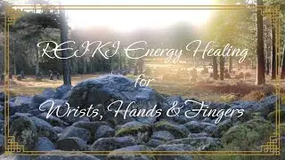 Reiki for Wrists, Hands & Fingers | Timeless Energy Healing