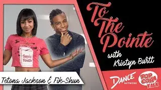 Fik-Shun & Tetona Jackson – To The Pointe w/ Kristyn Burtt