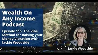 The Vibe Method for Raising your Money Vibration with Jackie Woodside