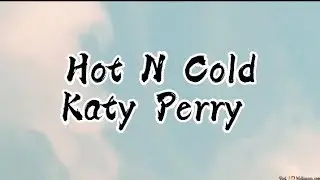 Katy Perry — Hot N Cold ( lyrics)
