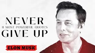 ELON MUSK QUOTES ABOUT SUCCESS || Elon Musk Quotes To Change Your Life Forever || Motivational Video