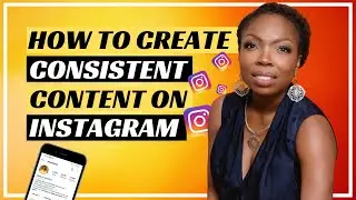 How to Create Consistent Content for Instagram 2022 (Instagram Marketing 101)