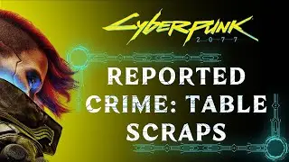 TABLE SCRAPS | REPORTED CRIME | CYBERPUNK 2077 WALKTHROUGH [4K 60FPS PS5]