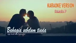 Bahagia sebelum tiada || Female Karaoke key F ||