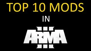 ArmA 3 - TOP 10 MODS Addons [2015]