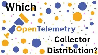 Which OpenTelemetry Collector Distribution?