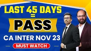 Last 45 Days Strategy CA Inter Sep 2024| Pass Guaranteed in CA Inter Nov 23 | How to Crack CA Inter