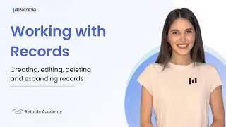 8: Working with Records | Creating, editing, deleting and expanding records | Retable Academy