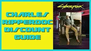 Cyberpunk 2077 Ripperdoc Charles Discount Guide