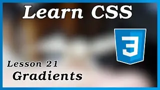 Gradients - CSS Tutorial (Part 21)
