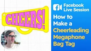 Facebook Live Session #19: Make a Laser Cut Cheerleading Megaphone Bag Tag