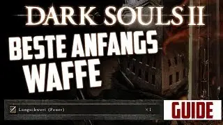 Dark Souls 2 - BESTE ANFANGS WAFFE Guide