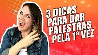 3 Dicas para Dar PALESTRA pela Primeira Vez