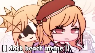 Dark beach meme // #gacha life // #gachaclub // #fyp #viralvideo #viral #gacha #fypplease