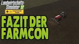 LS17 Gemeinde Rade #69 - Fazit der FarmCon - Landwirtschaft Simulator 17 Let's Play