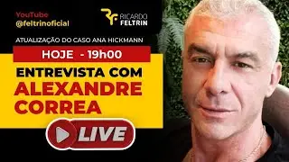 LIVE COM ALEXANDRE CORRÊA - CASO HICKMANN 