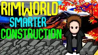 Smarter Construction! GET THIS MOD! Rimworld Mod Showcase
