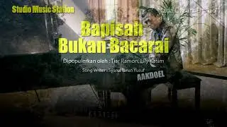 BAPISAH BUKAN BACARAI - Cipt : Syahrul Tarun Yusuf
