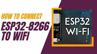 Wi-Fi Setup Simplified: Beginner's Guide to ESP32/Nodemcu/ESP2866 Connection