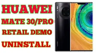 Huawei Mate30/Mate30 Pro Retail Demo Uninstall