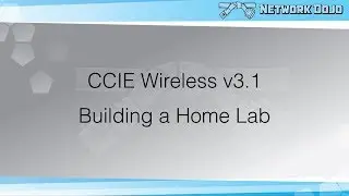 CCIE Wireless v3.1- Building a Home Lab