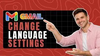 How to Change Gmail Language Settings - Switch Interface Language