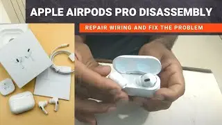 Air Pods Pro Teardown | Apple AirPods Pro disassembly repair wiring issue