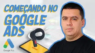 CURSO GOOGLE ADS: Minha PRIMEIRA CONTA no Google Ads