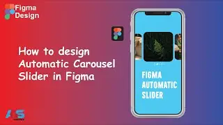 Create an Advanced Image Slider Animation In Figma | Automatic Carousel/Slider in Figma | 