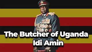 The Butcher of Uganda - Idi Amin