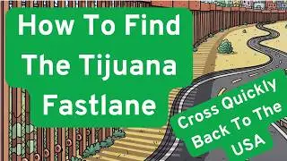 Fast Pass Lane in Tijuana Driving Directions to San Ysidro Updated 2025 - aka Medical Lane