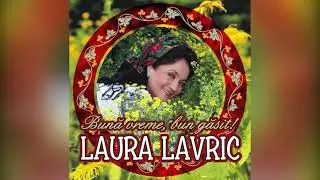 Laura Lavric - Tot pe lângă omu' drag